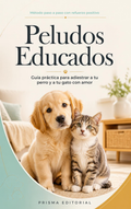 Peludos Educados: Guía para adiestrar a tu perro y a tu gato con amor